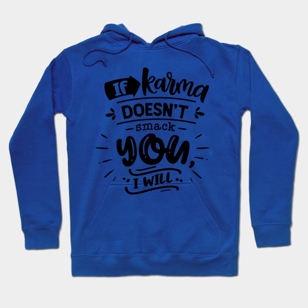 If Karma Doesn't Smack You I Will Hoodie by Wanderer Bat